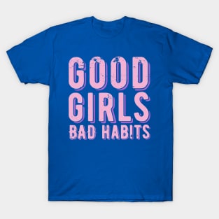 good girls bad habits 1 T-Shirt